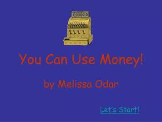 You Can Use Money!