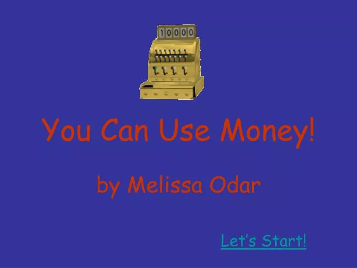 you can use money
