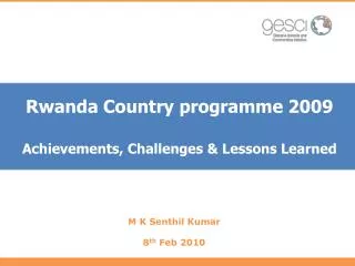 Rwanda Country programme 2009 Achievements, Challenges &amp; Lessons Learned