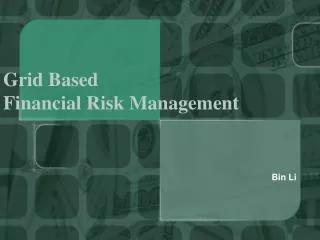Grid Based Financial Risk Management
