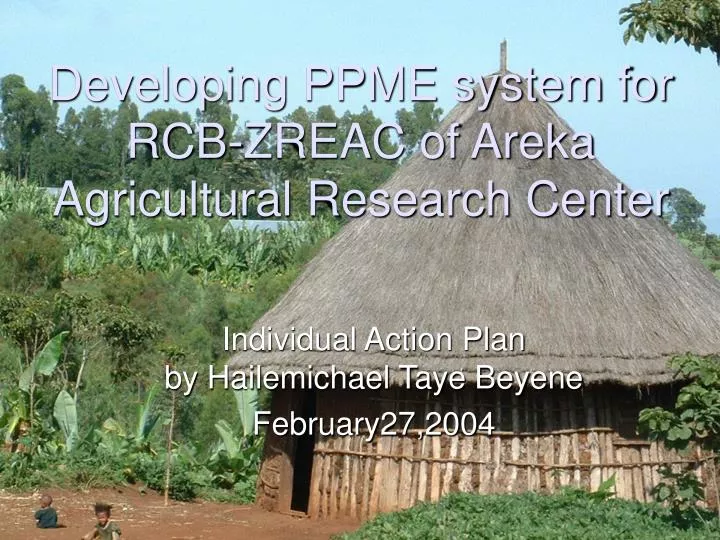 developing ppme system for rcb zreac of areka agricultural research center
