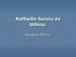 Raffaello Sanzio da Urbino.