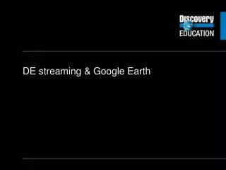 DE streaming &amp; Google Earth