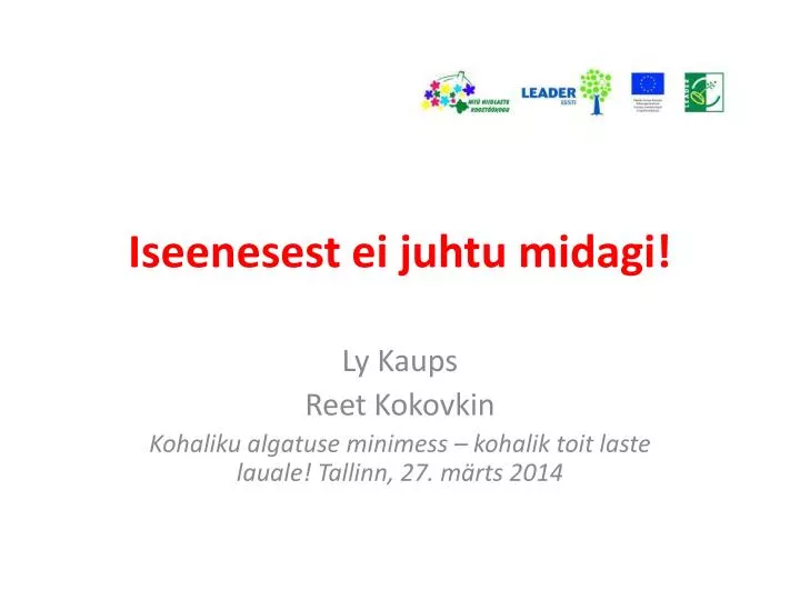 iseenesest ei juhtu midagi