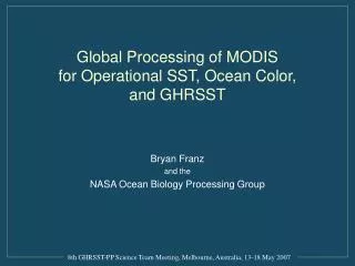 Global Processing of MODIS for Operational SST, Ocean Color, and GHRSST