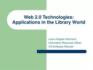 Web 2.0 Technologies: Applications in the Library World