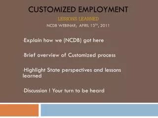 Customized Employment Lessons Learned NCDB Webinar; April 13 th , 2011