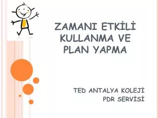 zamani etk l kullanma ve plan yapma