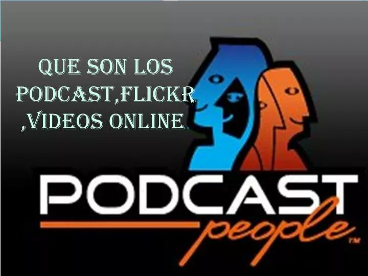 que son los podcast flickr videos online