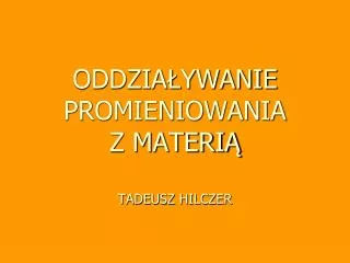 oddzia ywanie promieniowania z materi