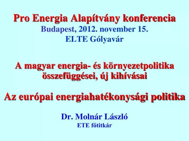 pro energia alap tv ny konferencia budapest 2012 november 15 elte g lyav r