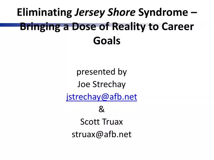 eliminating jersey shore syndrome bringing a dose of reality to career goals