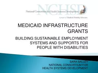 MEDICAID INFRASTRUCTURE GRANTS BUILDING SUSTAINABLE EMPLOYMENT SYSTEMS AND SUPPORTS FOR