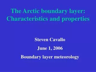 The Arctic boundary layer: Characteristics and properties