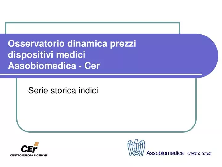 osservatorio dinamica prezzi dispositivi medici assobiomedica cer