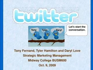 Tony Fernand, Tyler Hamilton and Daryl Love Strategic Marketing Management Midway College BUSM600
