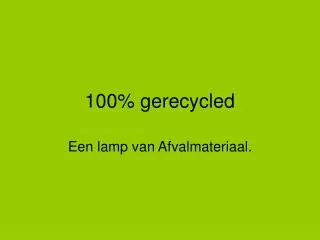 100 gerecycled