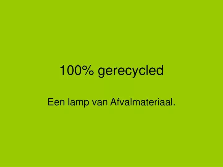 100 gerecycled