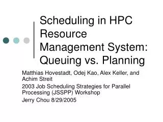 Scheduling in HPC Resource Management System: Queuing vs. Planning