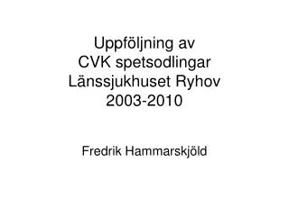 uppf ljning av cvk spetsodlingar l nssjukhuset ryhov 2003 2010