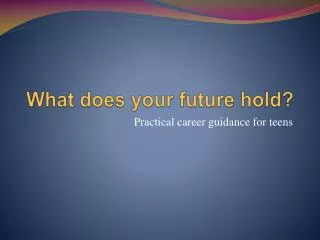 What does your future hold?