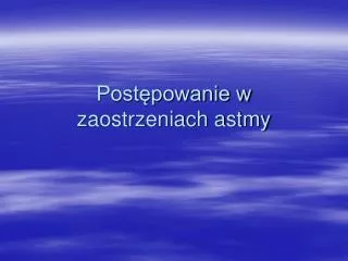 post powanie w zaostrzeniach astmy