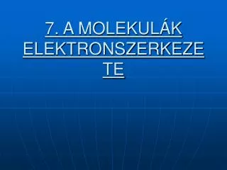 7 a molekul k elektronszerkezete