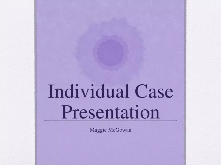 individual case presentation