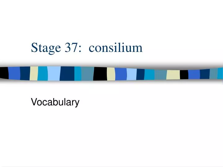 stage 37 consilium