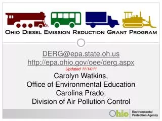 DERG@epa.state.oh epa.ohio/oee/derg.aspx Updated 11/14/11 Carolyn Watkins,