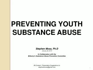 PREVENTING YOUTH SUBSTANCE ABUSE Stephen Moss, Ph.D January 26, 2010 In Collaboration with the