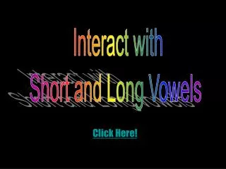 Interact with Short and Long Vowels