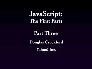 JavaScript: The First Parts Part Three
