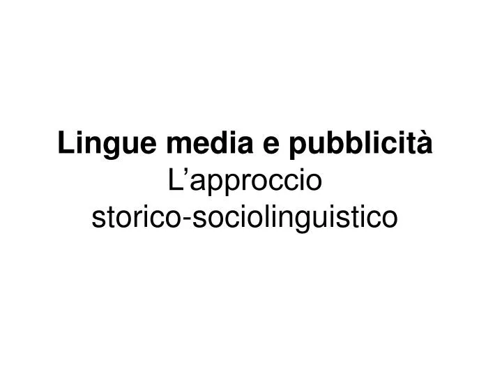 lingue media e pubblicit l approccio storico sociolinguistico