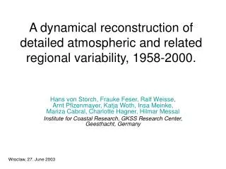 A dynamical reconstruction of detailed atmospheric and related regional variability, 1958-2000.