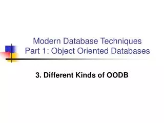 Modern Database Techniques Part 1: Object Oriented Databases