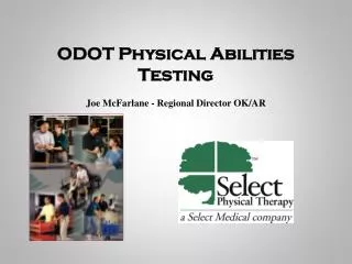ODOT Physical Abilities Testing Joe McFarlane - Regional Director OK/AR