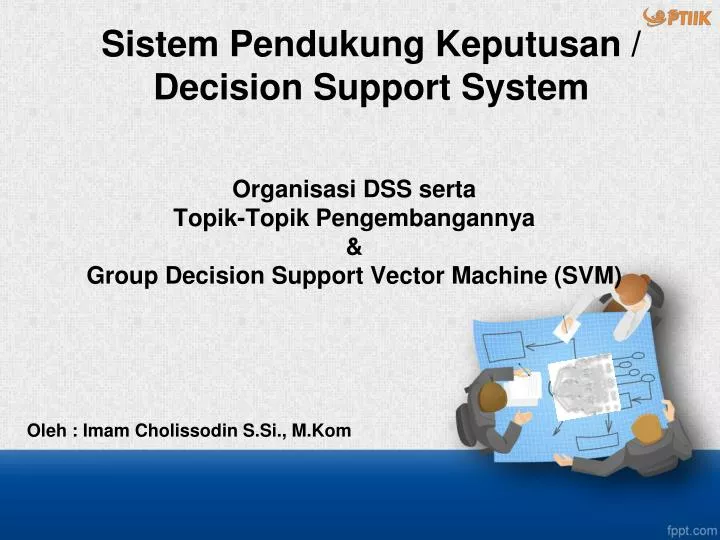 organisasi dss serta topik topik pengembangannya group decision support vector machine svm
