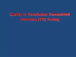 Quality in Transfusion Transmitted Infections (TTI) Testing