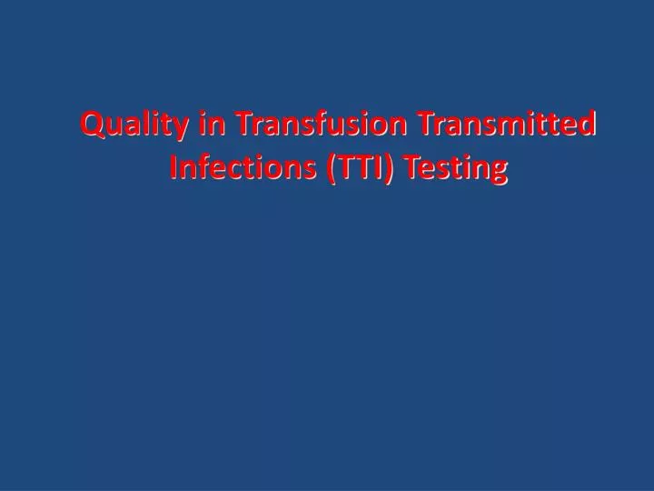 quality in transfusion transmitted infections tti testing