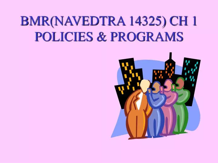 bmr navedtra 14325 ch 1 policies programs