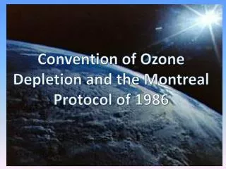 Convention of Ozone Depletion and the Montreal Protocol of 1986