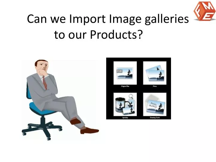 can we import image galleries to our products