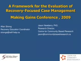 A Framework for the Evaluation of Recovery-Focused Case Management Making Gains Conference , 2009