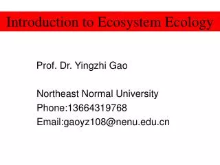 Prof. Dr. Yingzhi Gao Northeast Normal University Phone:13664319768 Email:gaoyz108@nenu