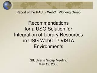 Report of the RACL / WebCT Working Group Recommendations for a USG Solution for