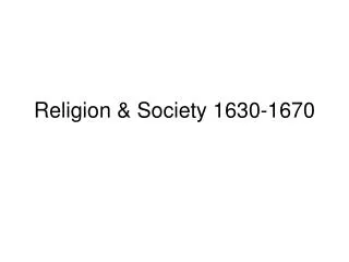 Religion &amp; Society 1630-1670