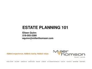 ESTATE PLANNING 101 Eileen Quinn 519-593-2399 equinn@millerthomson