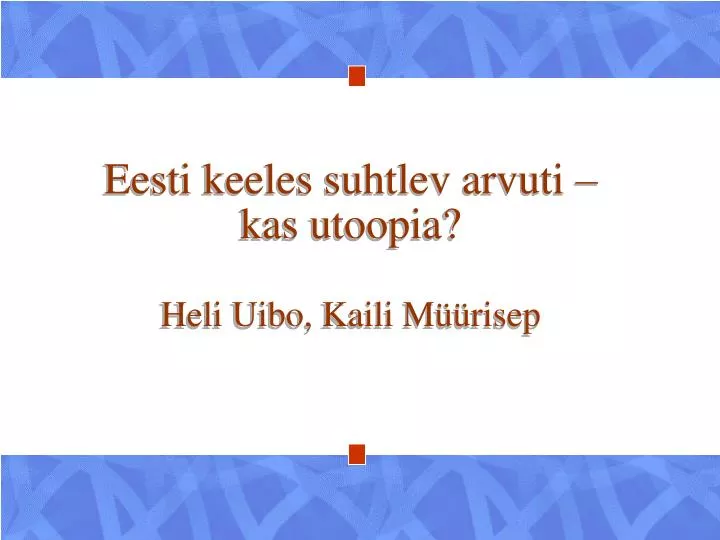 eesti keeles suhtlev arvuti kas utoopia heli uibo kaili m risep