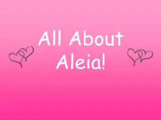 All About Aleia!